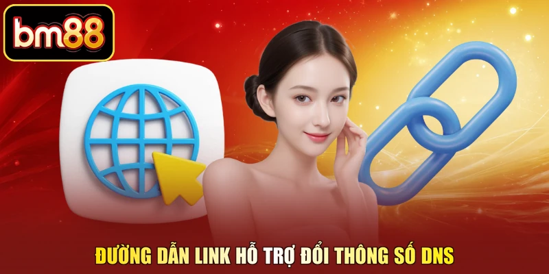 Đường dẫn link hỗ trợ đổi thông số DNS