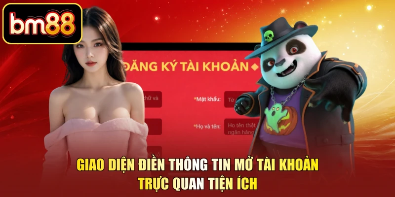 Giao diện điền thông tin mở tài khoản trực quan tiện ích