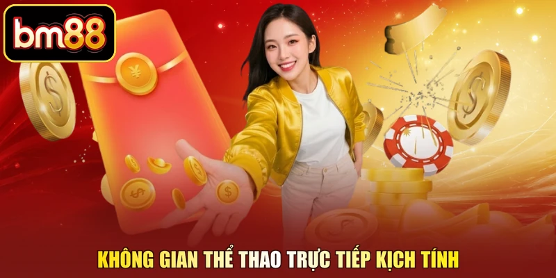 Không gian thể thao trực tiếp kịch tính
