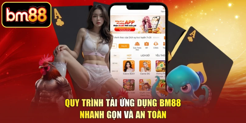 Quy trình tải ứng dụng BM88 nhanh gọn và an toàn
